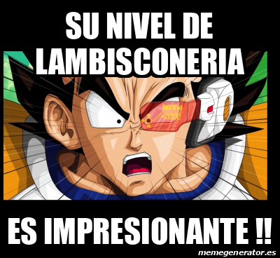 Meme Personalizado Su Nivel De Lambisconeria Es Impresionante