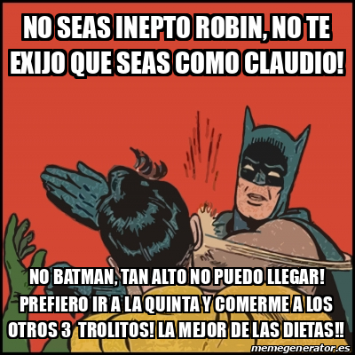 Meme Batman Slaps Robin No Seas Inepto Robin No Te Exijo Que Seas