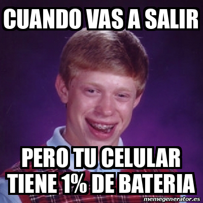 Meme Bad Luck Brian Cuando Vas A Salir Pero Tu Celular Tiene 1 De