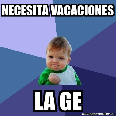 Meme Bebe Exitoso Necesita Vacaciones La Ge 32127844