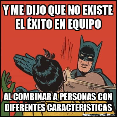 Meme Batman Slaps Robin Y Me Dijo Que No Existe El Xito En Equipo Al