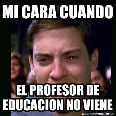 Meme Crying Peter Parker Mi Cara Cuando El Profesor De Educacion No