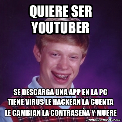 Meme Bad Luck Brian Quiere Ser Youtuber Se Descarga Una App En La Pc