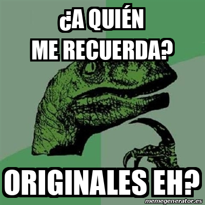 Meme Filosoraptor A Qui N Me Recuerda Originales Eh