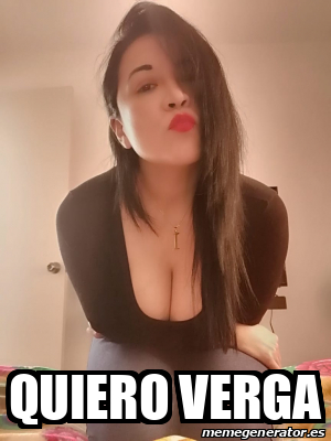 Meme Personalizado Quiero Verga