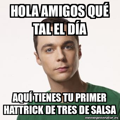 Meme Sheldon Cooper Hola Amigos Qu Tal El D A Aqu Tienes Tu Primer