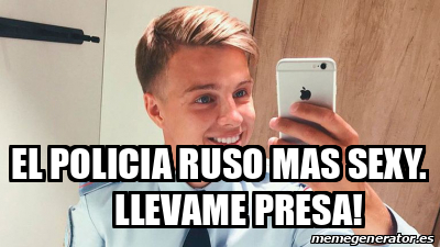 Meme Personalizado El Policia Ruso Mas Sexy Llevame Presa 32170547