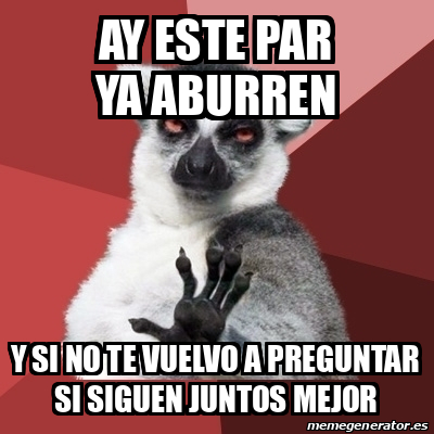 Meme Chill Out Lemur Ay Este Par Ya Aburren Y Si No Te Vuelvo A