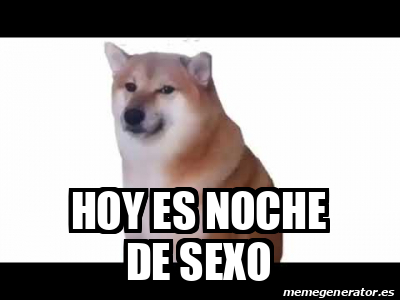 Meme Personalizado Hoy Es Noche De Sexo