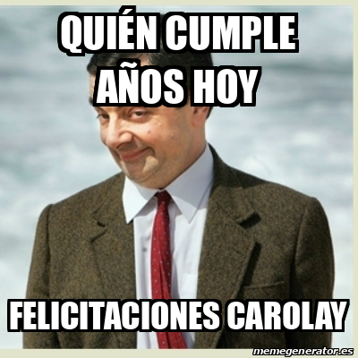 Meme Mr Bean Quién cumple años hoy Felicitaciones Carolay 32182045