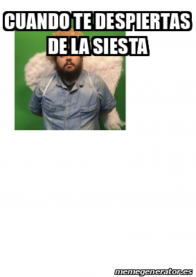 Meme Personalizado Cuando Te Despiertas De La Siesta 32183307