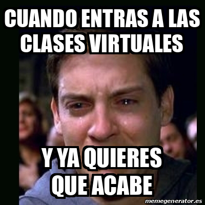 Meme Crying Peter Parker Cuando Entras A Las Clases Virtuales Y Ya