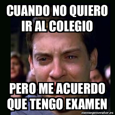 Meme Crying Peter Parker Cuando No Quiero Ir Al Colegio Pero Me