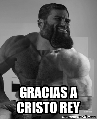 Meme Personalizado GRACIAS A CRISTO REY 32205370