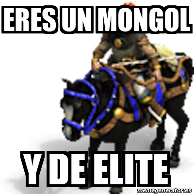 Meme Personalizado ERES UN MONGOL Y DE ELITE 32218812