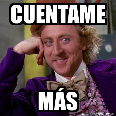 Meme Willy Wonka Cuentame M S