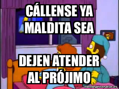 Meme Personalizado C Llense Ya Maldita Sea Dejen Atender Al Pr Jimo