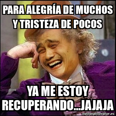 Meme Yao Wonka Para alegría de muchos y tristeza de pocos Ya me estoy