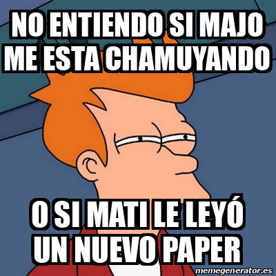 Meme Futurama Fry No Entiendo Si Majo Me Esta Chamuyando O Si Mati Le