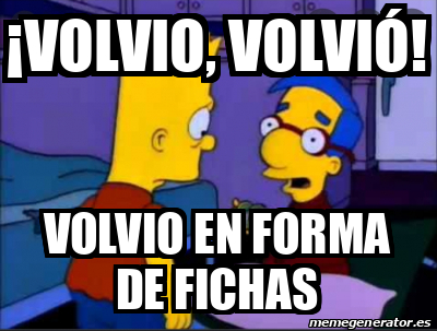 Meme Personalizado Volvio Volvi Volvio En Forma De Fichas