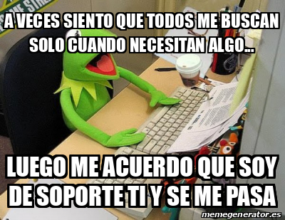 Meme Personalizado A Veces Siento Que Todos Me Buscan Solo Cuando