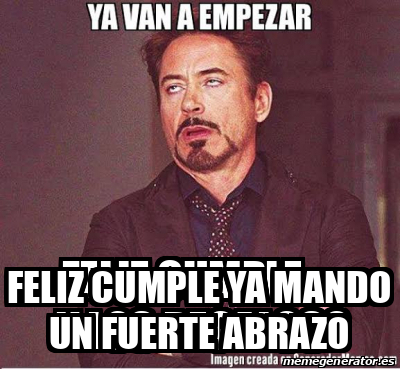 Meme Personalizado Feliz Cumple Ya Mando Un Fuerte Abrazo 32239978