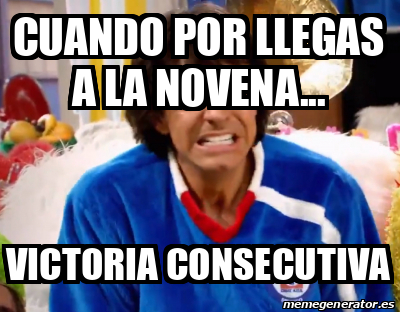 Meme Personalizado CuAndo Por Llegas A La Novena Victoria