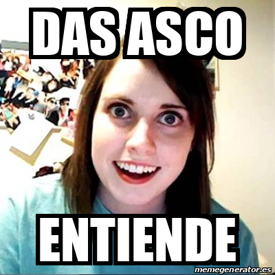 Meme Overly Attached Girlfriend DAS ASCO ENTIENDE 32264848