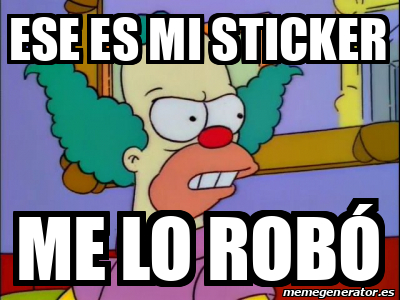 Meme Personalizado Ese es mi sticker Me lo robó 32266587