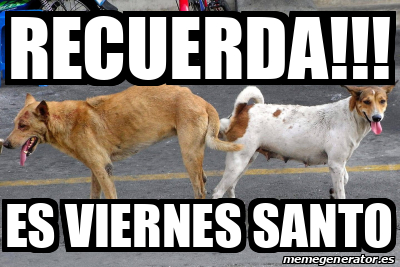 Meme Personalizado RECUERDA ES VIERNES SANTO 32270016