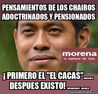 Meme Personalizado Pensamientos De Los Chairos Adoctrinados Y