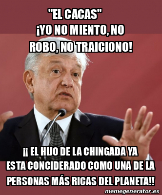 Meme Personalizado El Cacas Yo No Miento No Robo No Traiciono