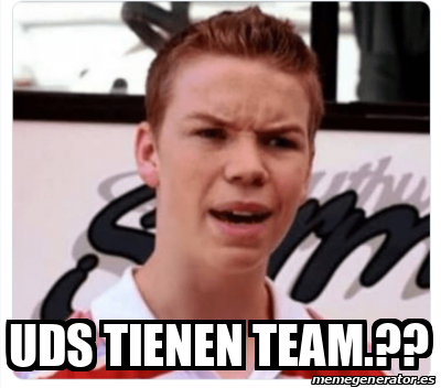 Meme Personalizado Uds Tienen Team