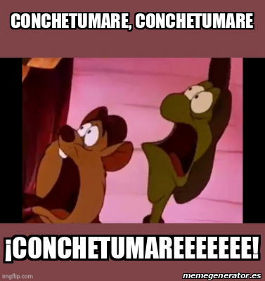 Meme Personalizado Conchetumare Conchetumare Conchetumareeeeeee