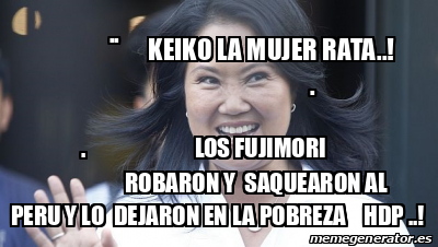 Meme Personalizado Keiko La Mujer Rata Los Fujimori