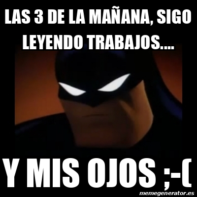 Meme Disapproving Batman Las 3 de la mañana sigo leyendo trabajos