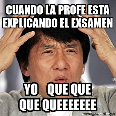 Meme Jackie Chan Cuando La Profe Esta Explicando El Exsamen Yo Que