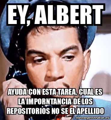 Meme Personalizado Ey ALBERT AYUDA CON ESTA TAREA Cual Es La