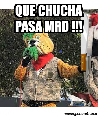 Meme Personalizado Que Chucha Pasa Mrd