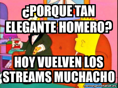 Meme Personalizado Porque Tan Elegante Homero Hoy Vuelven Los