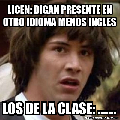 Meme Keanu Reeves Licen Digan Presente En Otro Idioma Menos Ingles