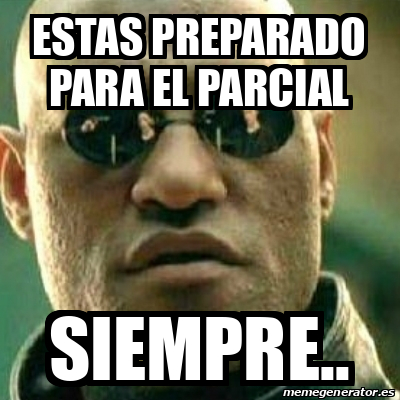 Meme What If I Told You Estas Preparado Para El Parcial Siempre