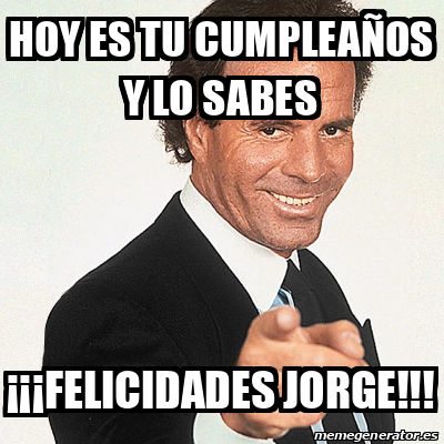 Meme Julio Iglesias Hoy Es Tu Cumplea Os Y Lo Sabes Felicidades