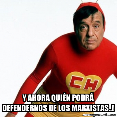 Meme Personalizado Y Ahora Qui N Podr Defendernos De Los Marxistas