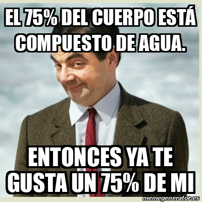 Meme Mr Bean El Del Cuerpo Est Compuesto De Agua Entonces Ya Te