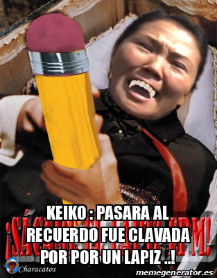 Meme Personalizado Keiko Pasara Al Recuerdo Fue Clavada Por Por Un