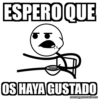 Meme Cereal Guy Espero Que Os Haya Gustado 32366746