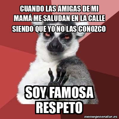 Meme Chill Out Lemur cuando las amigas de mi mamá me saludan en la