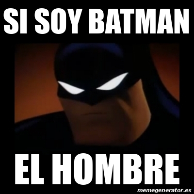 Meme Disapproving Batman Si Soy Batman El Hombre 32371814