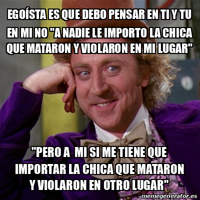 Meme Willy Wonka Ego Sta Es Que Debo Pensar En Ti Y Tu En Mi No A